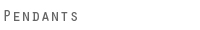 Pendants